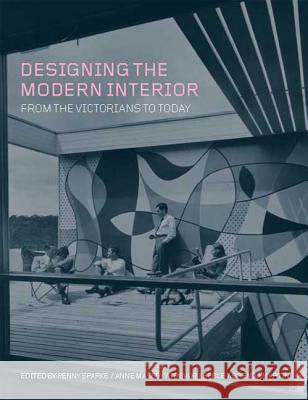 Designing the Modern Interior: From the Victorians to Today Sparke, Penny 9781847882882 Berg Publishers