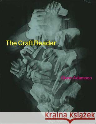 The Craft Reader Glenn Adamson 9781847883049