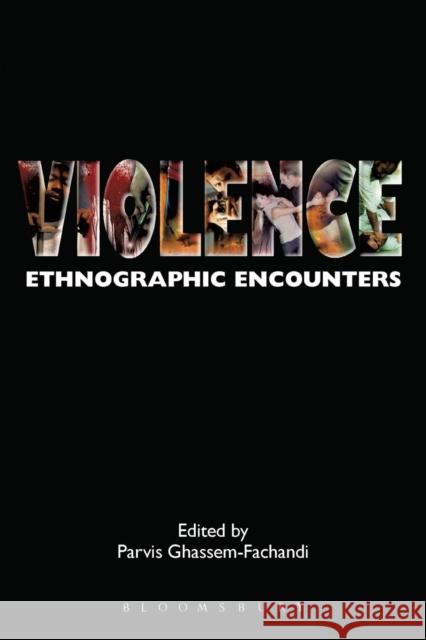 Violence: Ethnographic Encounters Ghassem-Fachandi, Parvis 9781847884169