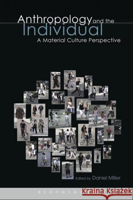 Anthropology and the Individual: A Material Culture Perspective Miller, Daniel 9781847884947