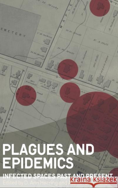 Plagues and Epidemics: Infected Spaces Past and Present Herring, D. Ann 9781847885487 0