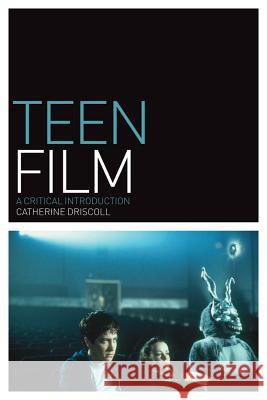Teen Film: A Critical Introduction Driscoll, Catherine 9781847886873 Berg Publishers