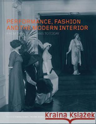 Performance, Fashion and the Modern Interior: From the Victorians to Today Fisher, Fiona 9781847887818