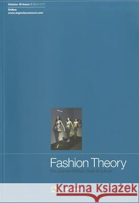 Fashion Theory: The Journal of Dress, Body and Culture: Volume 15, Issue 1 Valerie Steele 9781847888105 Bloomsbury Publishing PLC
