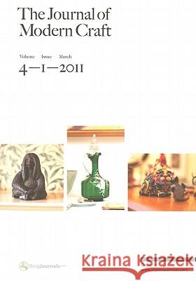 Journal of Modern Craft: Volume 4, Issue 1 Glenn Adamson, Tanya Harrod, Edward S. Cooke, Jr. 9781847888136