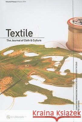 Textile: The Journal of Cloth & Culture: Volume 9, Issue 1 Catherine Harper, Doran Ross 9781847888143 Bloomsbury Publishing PLC