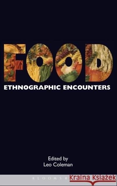 Food : Ethnographic Encounters Leo Coleman 9781847889089 0
