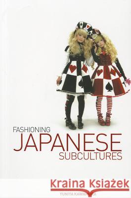 Fashioning Japanese Subcultures Yuniya Kawamura 9781847889478 BLOOMSBURY ACADEMIC
