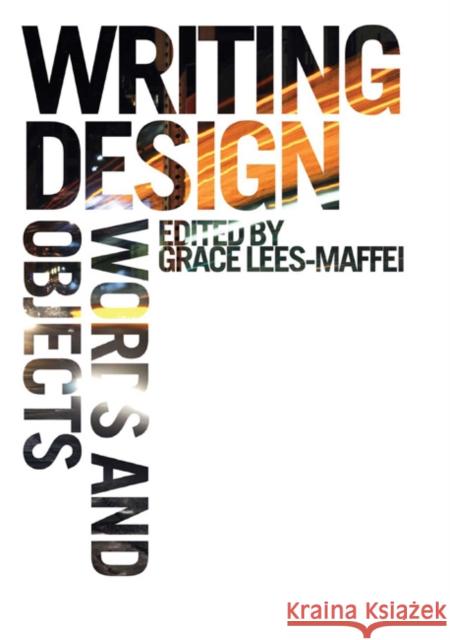 Writing Design: Words and Objects Lees-Maffei, Grace 9781847889553
