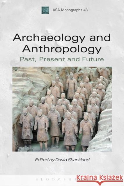 Archaeology and Anthropology: Past, Present and Future Shankland, David 9781847889652 0