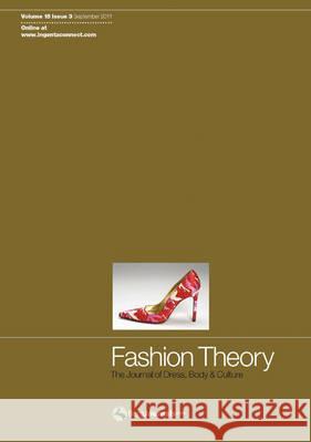 Fashion Theory: The Journal of Dress, Body and Culture: Volume 15, Issue 3 Valerie Steele 9781847889867 Bloomsbury Publishing PLC