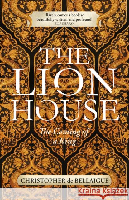 The Lion House: Discover the life of Suleyman the Magnificent, the most feared man of the sixteenth century Christopher de Bellaigue 9781847922397 Vintage Publishing