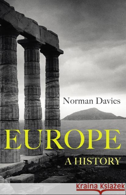 Europe: A History Norman Davies 9781847922908