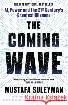The Coming Wave: The instant Sunday Times bestseller from the ultimate AI insider Michael Bhaskar 9781847927484