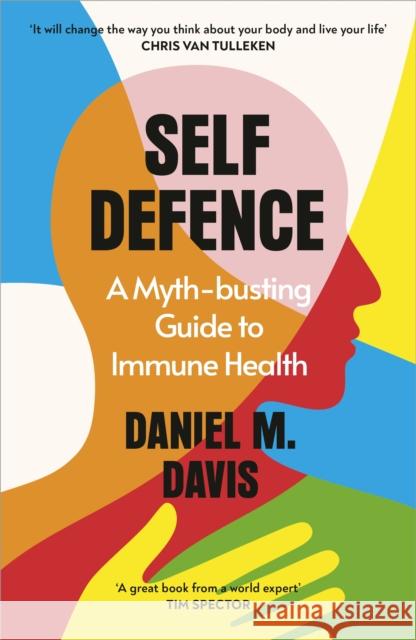 Self Defence: A Myth-busting Guide to Immune Health Daniel M Davis 9781847927576
