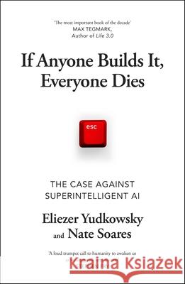 If Anyone Builds It, Everyone Dies: The Case Against Superintelligent AI Nate Soares 9781847928924
