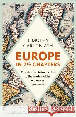 Europe in 7 1/2 Chapters Timothy Garton Ash 9781847929174