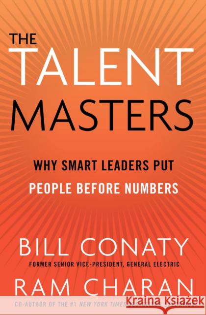 The Talent Masters : Why Smart Leaders Put People Before Numbers Ram Charan 9781847940728 0