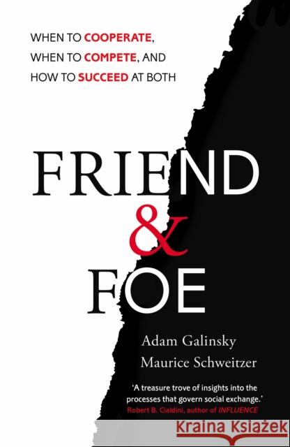 Friend and Foe: When to Cooperate, When to Compete, and How to Succeed at Both Schweitzer, Maurice 9781847940841