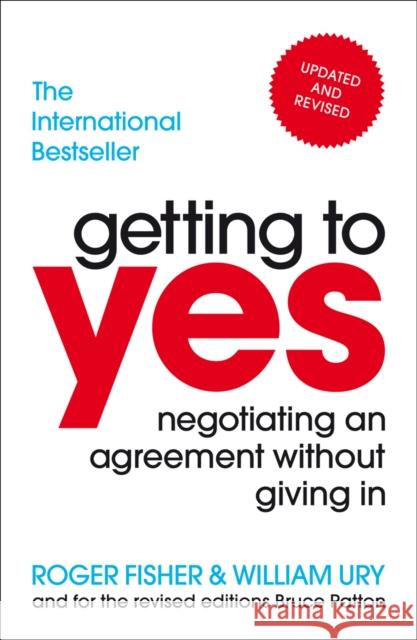 Getting to Yes: Negotiating an agreement without giving in Fisher Roger Ury William 9781847940933