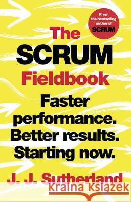 The Scrum Fieldbook J.J. Sutherland 9781847942685 Cornerstone