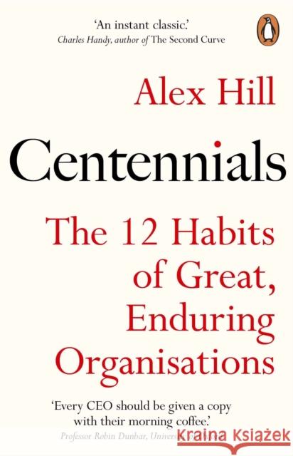 Centennials: The 12 Habits of Great, Enduring Organisations Professor Professor Alex Hill 9781847942821 Cornerstone