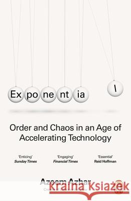 Exponential: Order and Chaos in an Age of Accelerating Technology Azeem Azhar 9781847942920