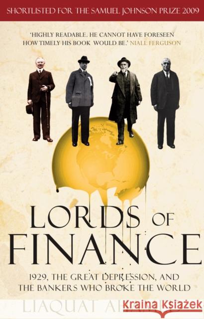 Lords of Finance: 1929, The Great Depression, and the Bankers who Broke the World Liaquat Ahamed 9781847943002 Cornerstone