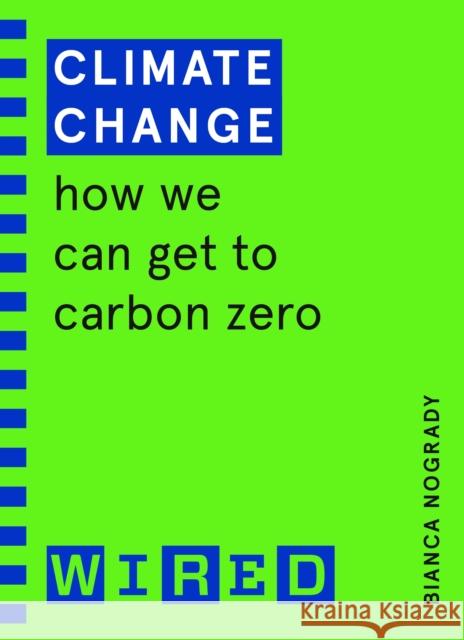 Climate Change (WIRED guides): How We Can Get to Carbon Zero Nogrady Bianca 9781847943248