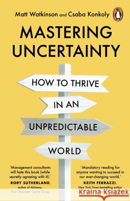 Mastering Uncertainty: How to Thrive in an Unpredictable World Csaba Konkoly 9781847943415