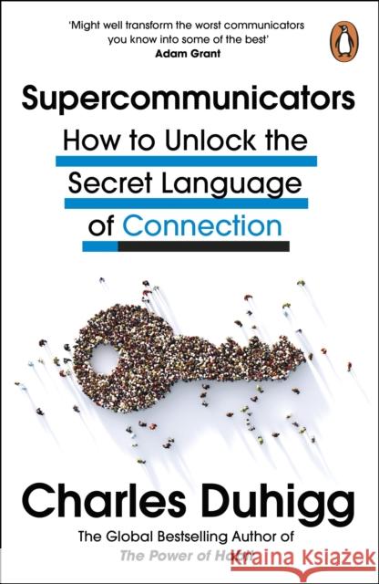 Supercommunicators: How to Unlock the Secret Language of Connection Charles Duhigg 9781847943644