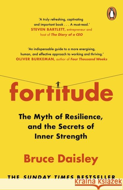 Fortitude: The Myth of Resilience, and the Secrets of Inner Strength: A Sunday Times Bestseller Bruce Daisley 9781847943675 Cornerstone