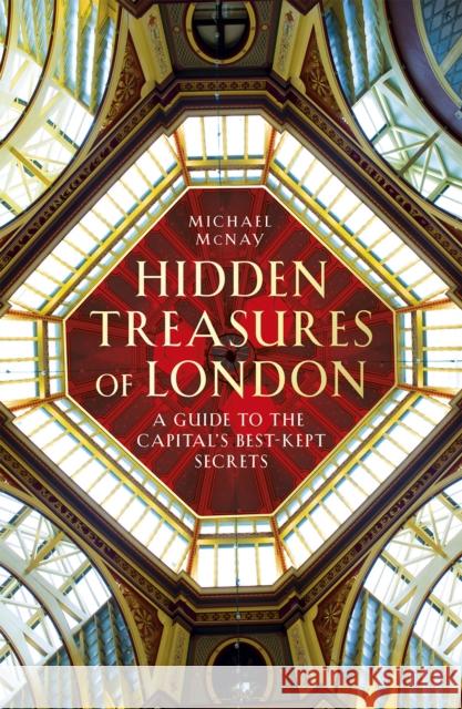 Hidden Treasures of London McNay, Michael 9781847946171