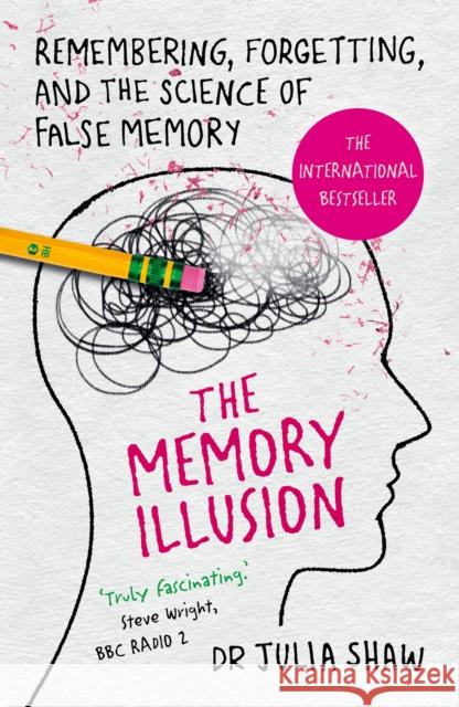 The Memory Illusion: Remembering, Forgetting, and the Science of False Memory Shaw Julia 9781847947611 Cornerstone