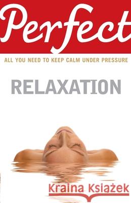 Perfect Relaxation Elaine Van Der Zeil 9781847947703 Cornerstone