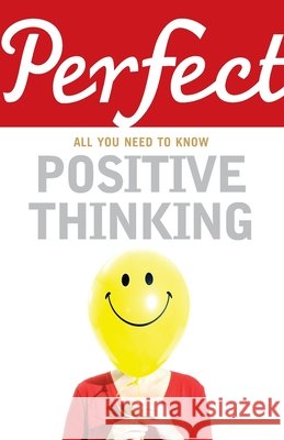 Perfect Positive Thinking  Williams, Lynn 9781847947772
