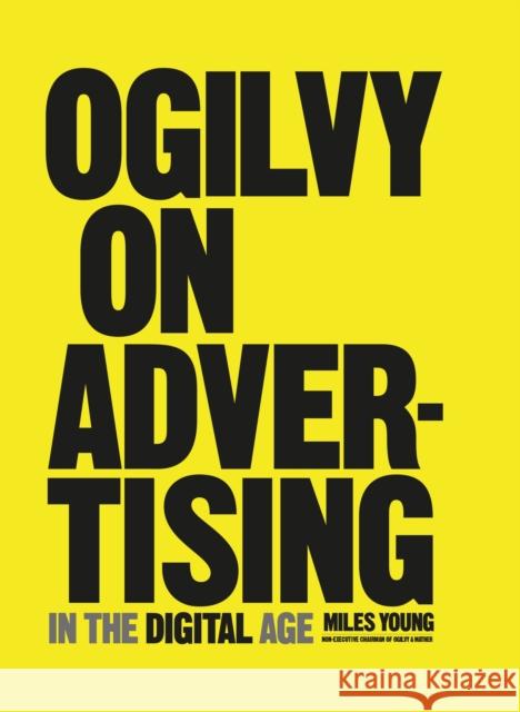 Ogilvy on Advertising in the Digital Age Miles Young 9781847960870 Headline Publishing Group