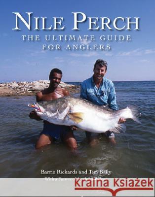 Nile Perch : The Ultimate Guide for Anglers Barrie Rickards Tim Baily 9781847970008 THE CROWOOD PRESS LTD