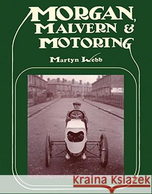 Morgan, Malvern & Motoring Martyn Webb 9781847970398 THE CROWOOD PRESS LTD