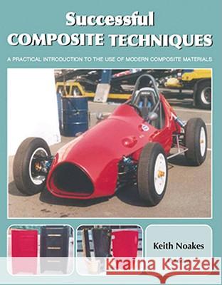 Successful Composite Techniques: A Practical Introduction to the Use of Modern Composite Materials Keith Noakes 9781847970541