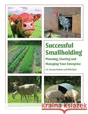 Successful Smallholding : Planning, Starting and Managing Your Enterprise J. C. Jeremy Hobson Phil Rant 9781847970756