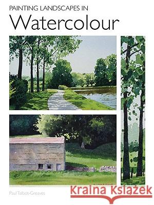 Painting Landscapes in Watercolour Paul Talbot-Greaves 9781847970855 THE CROWOOD PRESS LTD