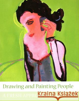 Drawing and Painting People: A Fresh Approach Emily Ball 9781847970886 The Crowood Press Ltd