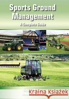 Sports Ground Management: A Complete Guide Stewart Brown 9781847970947