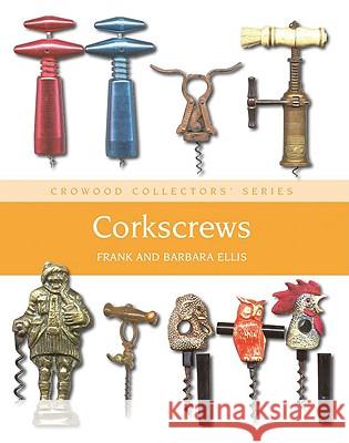 Corkscrews: A Collector's Guide Frank Ellis 9781847971135 THE CROWOOD PRESS LTD