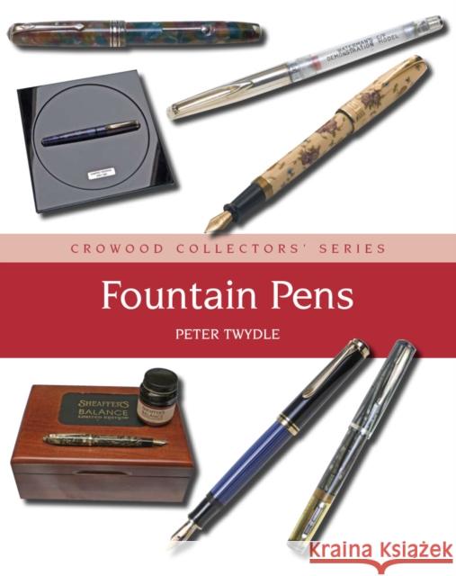 Fountain Pens Peter Twydle 9781847971142 The Crowood Press Ltd