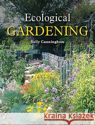 Ecological Gardening Sally Cunningham 9781847971258 CROWOOD PRESS