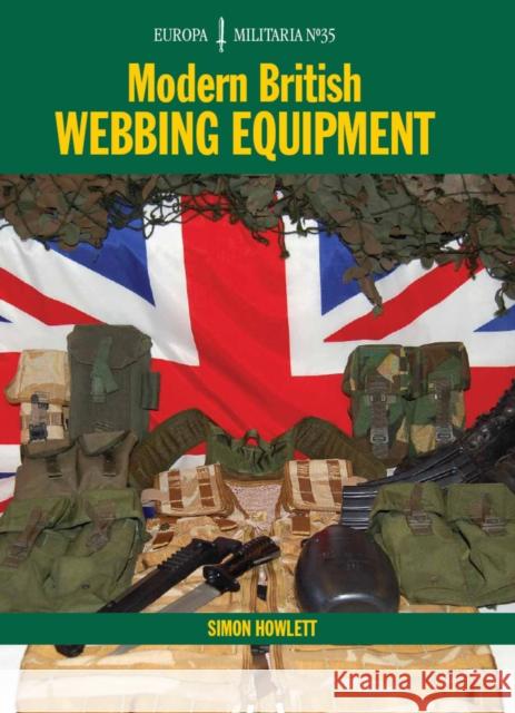 EM35 Modern British Webbing Equipment: Europa Militaria Series Simon Howlett 9781847971401 0