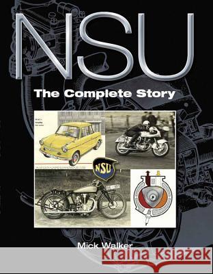 NSU: The Complete Story Mick Walker 9781847971487