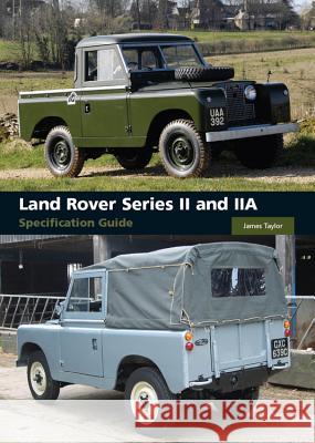 Land Rover Series II and IIA Specification Guide James Taylor 9781847971609 CROWOOD PRESS